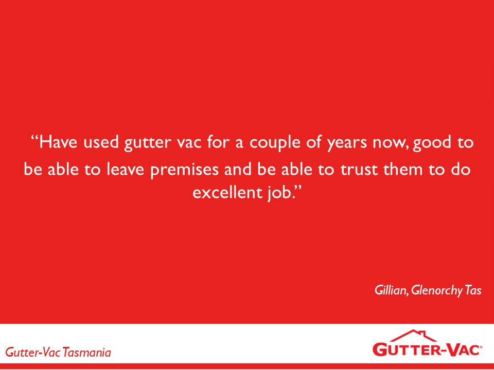 A Gutter Cleaning Company You Can Trust, Says Glenorchy Customer